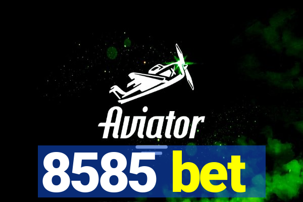 8585 bet
